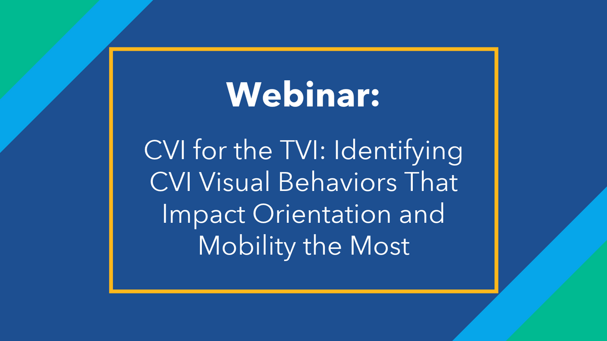 CVI for the TVI: Identifying CVI Visual Behaviors That Impact Orientation and Mobility the Most