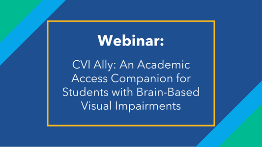 CVI Ally: An Academic Access Companion for Students with Brain-Based Visual Impairments